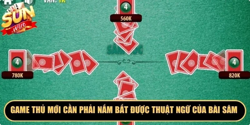 Game thủ mới cần phải nắm bắt được thuật ngữ của bài sâm lốc Sunwin