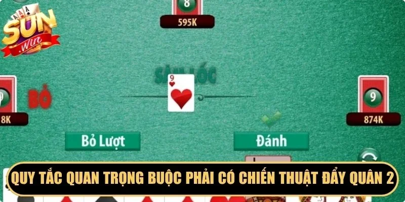 Quy tắc quan trọng buộc phải có chiến thuật đẩy quân 2 ra khỏi bộ bài