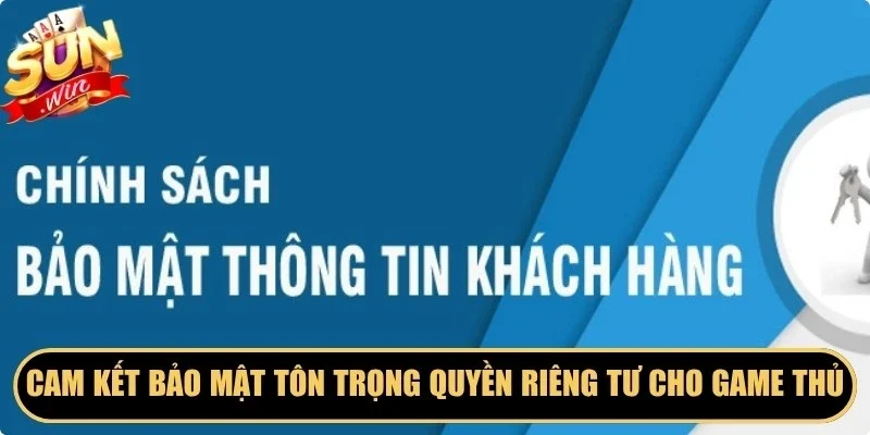 Cam kết bảo mật tôn trọng quyền riêng tư cho mọi game thủ