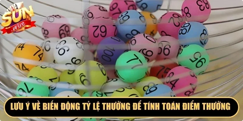 Lưu ý về biến động tỷ lệ thưởng để tính toán điểm thưởng chuẩn