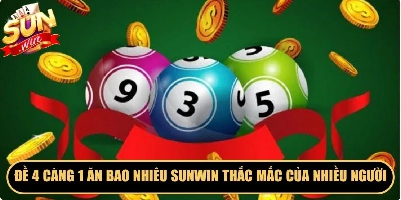 Đề 4 càng 1 ăn bao nhiêu Sunwin là thắc mắc của nhiều người