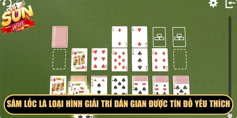 Sâm Lốc là loại hình giải trí dân gian được tín đồ đỏ đen yêu thích