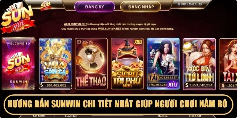 Hướng dẫn Sunwin chi tiết nhất giúp người chơi nắm rõ kiến thức