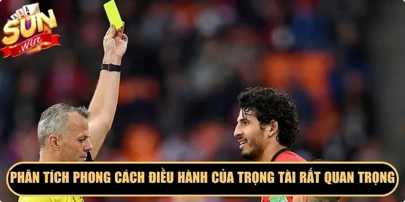 Phân tích phong cách điều hành của trọng tài là rất quan trọng
