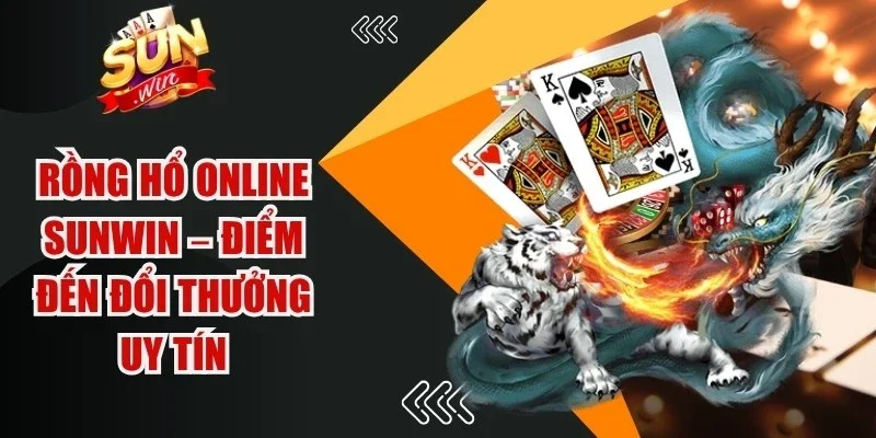 rồng hổ online Sunwin