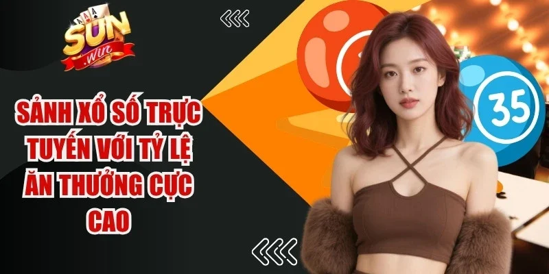 Sunwin mang đến sảnh xổ số trực tuyến với tỷ lệ ăn thưởng cực cao