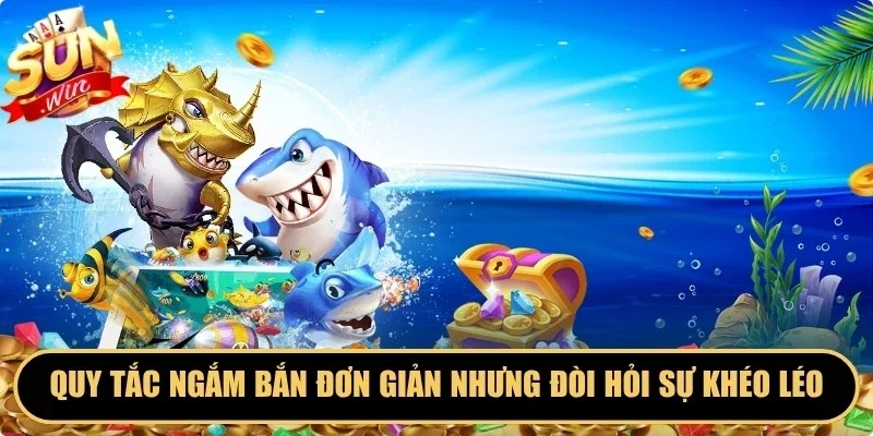 Quy tắc ngắm bắn đơn giản nhưng đòi hỏi sự khéo léo từ ngư thủ
